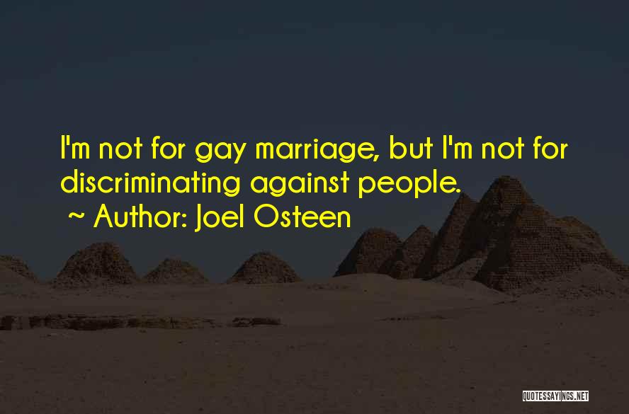 Joel Osteen Quotes: I'm Not For Gay Marriage, But I'm Not For Discriminating Against People.