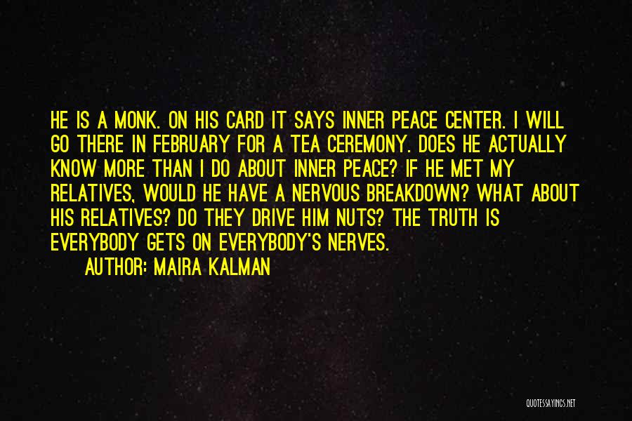 Maira Kalman Quotes: He Is A Monk. On His Card It Says Inner Peace Center. I Will Go There In February For A