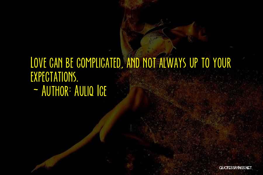 Auliq Ice Quotes: Love Can Be Complicated, And Not Always Up To Your Expectations.