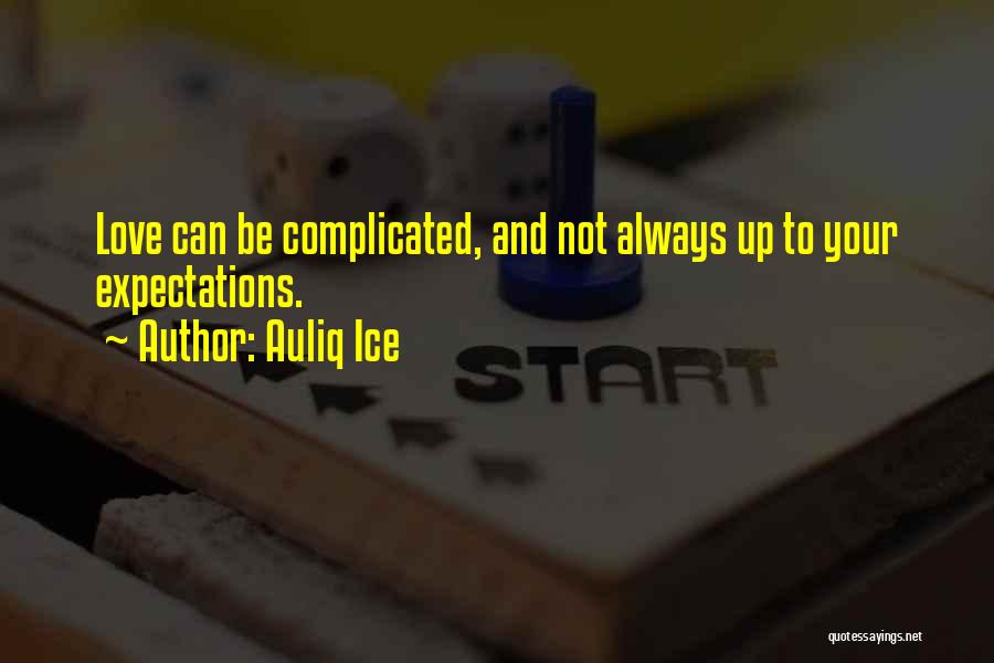 Auliq Ice Quotes: Love Can Be Complicated, And Not Always Up To Your Expectations.