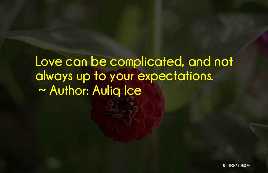 Auliq Ice Quotes: Love Can Be Complicated, And Not Always Up To Your Expectations.