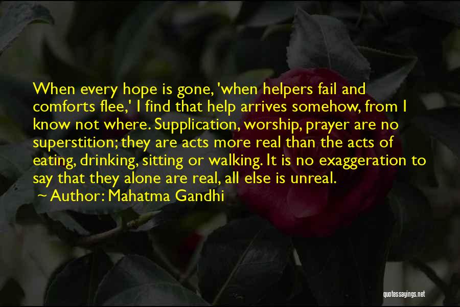 Mahatma Gandhi Quotes: When Every Hope Is Gone, 'when Helpers Fail And Comforts Flee,' I Find That Help Arrives Somehow, From I Know