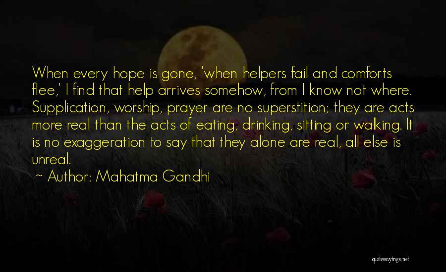 Mahatma Gandhi Quotes: When Every Hope Is Gone, 'when Helpers Fail And Comforts Flee,' I Find That Help Arrives Somehow, From I Know