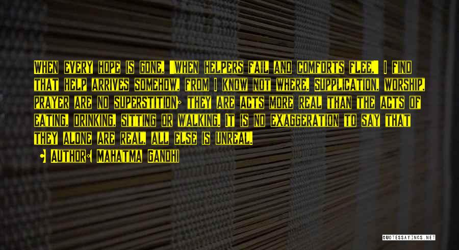 Mahatma Gandhi Quotes: When Every Hope Is Gone, 'when Helpers Fail And Comforts Flee,' I Find That Help Arrives Somehow, From I Know