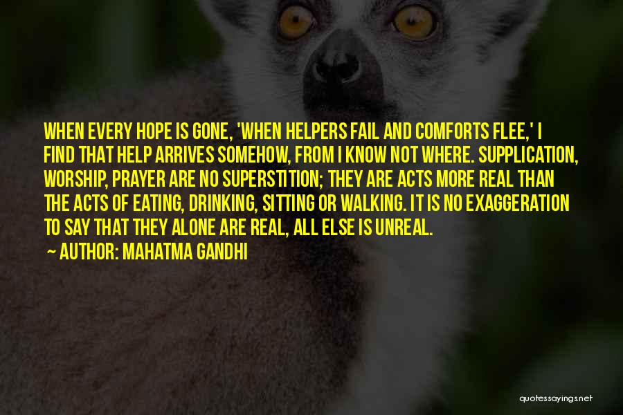 Mahatma Gandhi Quotes: When Every Hope Is Gone, 'when Helpers Fail And Comforts Flee,' I Find That Help Arrives Somehow, From I Know