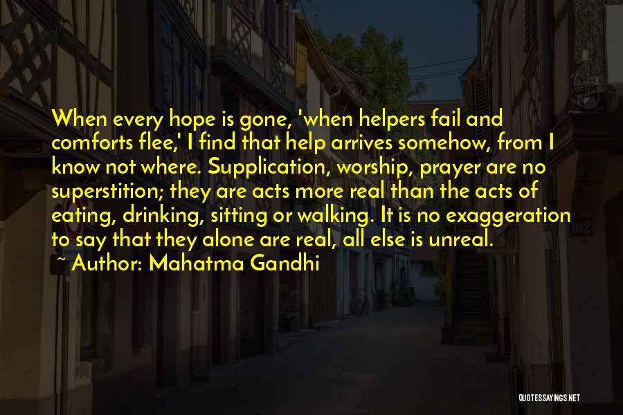 Mahatma Gandhi Quotes: When Every Hope Is Gone, 'when Helpers Fail And Comforts Flee,' I Find That Help Arrives Somehow, From I Know