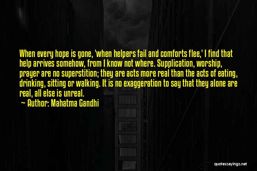 Mahatma Gandhi Quotes: When Every Hope Is Gone, 'when Helpers Fail And Comforts Flee,' I Find That Help Arrives Somehow, From I Know