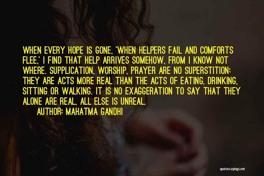 Mahatma Gandhi Quotes: When Every Hope Is Gone, 'when Helpers Fail And Comforts Flee,' I Find That Help Arrives Somehow, From I Know