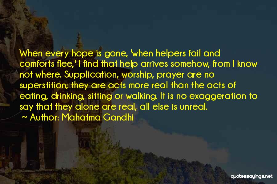 Mahatma Gandhi Quotes: When Every Hope Is Gone, 'when Helpers Fail And Comforts Flee,' I Find That Help Arrives Somehow, From I Know