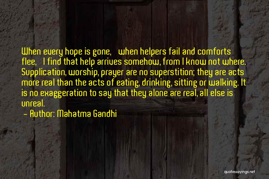 Mahatma Gandhi Quotes: When Every Hope Is Gone, 'when Helpers Fail And Comforts Flee,' I Find That Help Arrives Somehow, From I Know