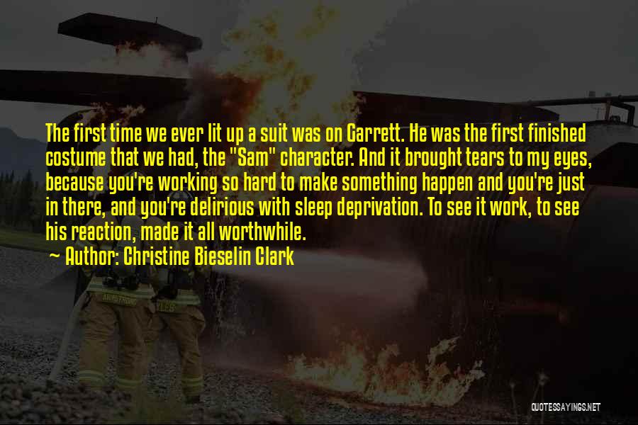 Christine Bieselin Clark Quotes: The First Time We Ever Lit Up A Suit Was On Garrett. He Was The First Finished Costume That We