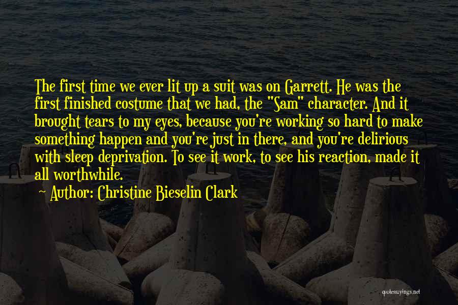 Christine Bieselin Clark Quotes: The First Time We Ever Lit Up A Suit Was On Garrett. He Was The First Finished Costume That We