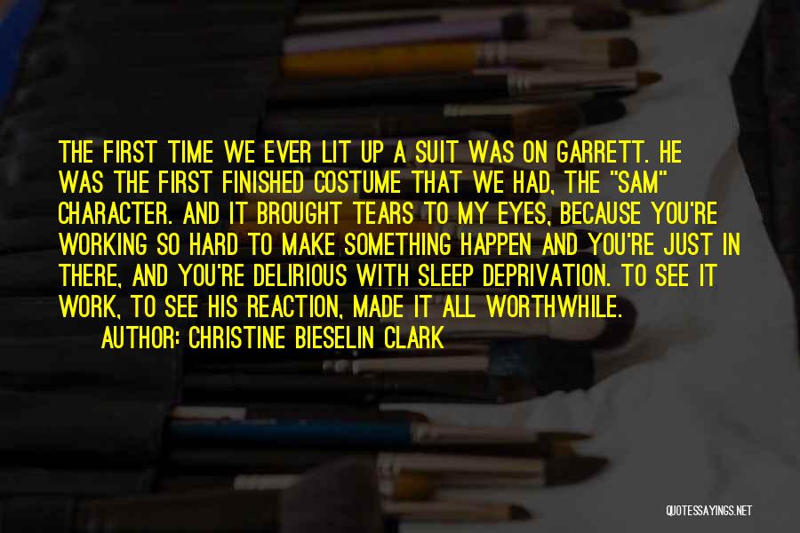 Christine Bieselin Clark Quotes: The First Time We Ever Lit Up A Suit Was On Garrett. He Was The First Finished Costume That We