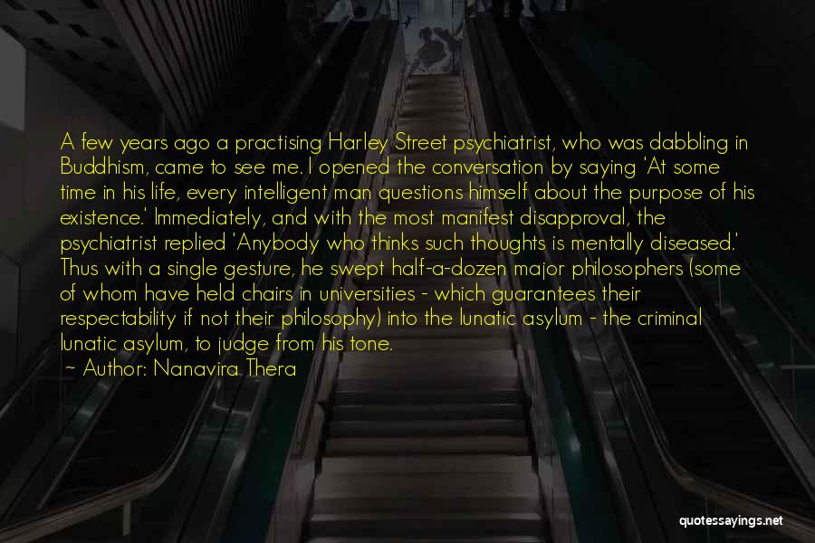 Nanavira Thera Quotes: A Few Years Ago A Practising Harley Street Psychiatrist, Who Was Dabbling In Buddhism, Came To See Me. I Opened