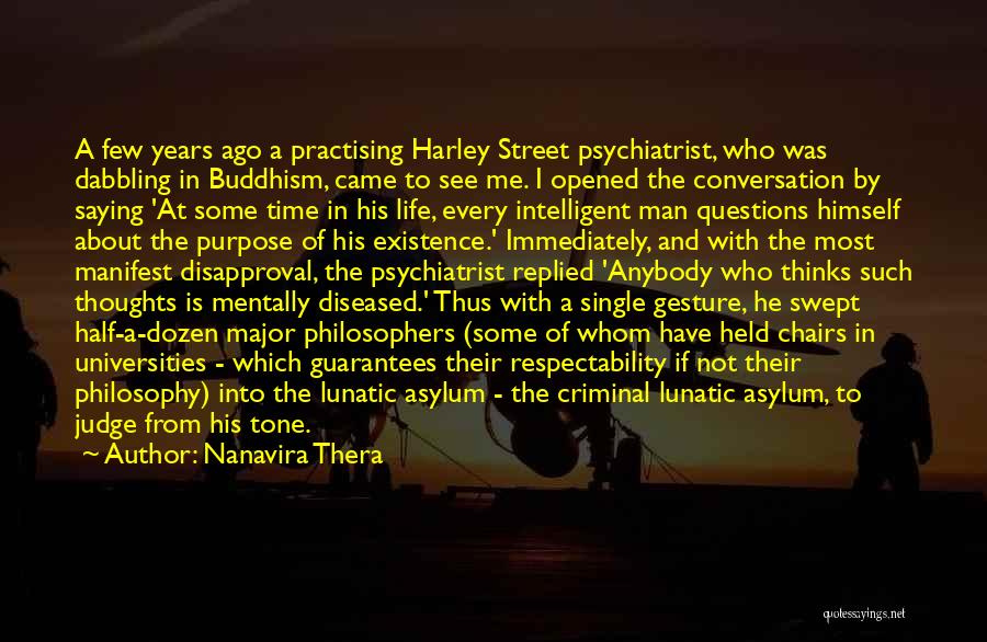 Nanavira Thera Quotes: A Few Years Ago A Practising Harley Street Psychiatrist, Who Was Dabbling In Buddhism, Came To See Me. I Opened