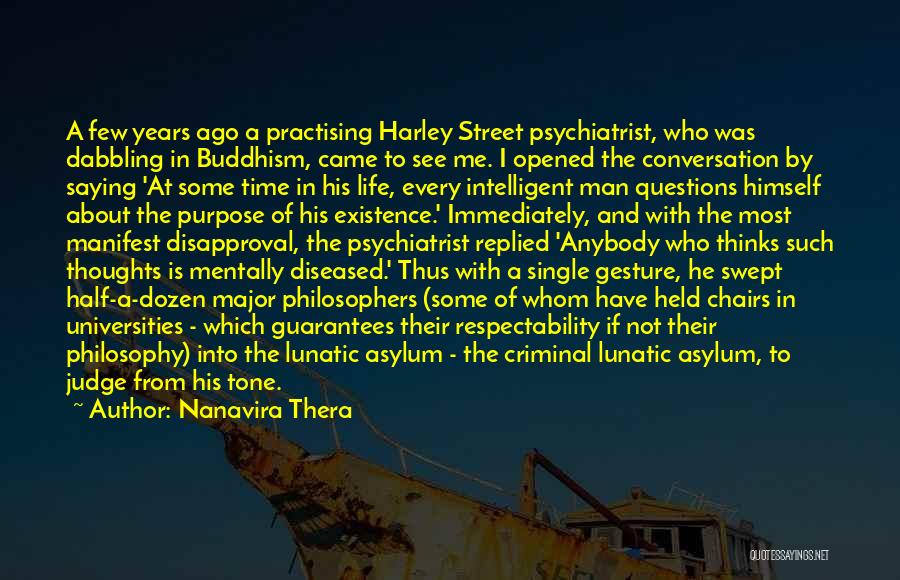 Nanavira Thera Quotes: A Few Years Ago A Practising Harley Street Psychiatrist, Who Was Dabbling In Buddhism, Came To See Me. I Opened