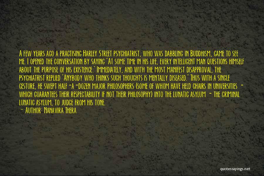 Nanavira Thera Quotes: A Few Years Ago A Practising Harley Street Psychiatrist, Who Was Dabbling In Buddhism, Came To See Me. I Opened