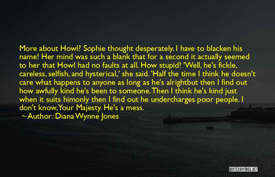 Diana Wynne Jones Quotes: More About Howl? Sophie Thought Desperately. I Have To Blacken His Name! Her Mind Was Such A Blank That For