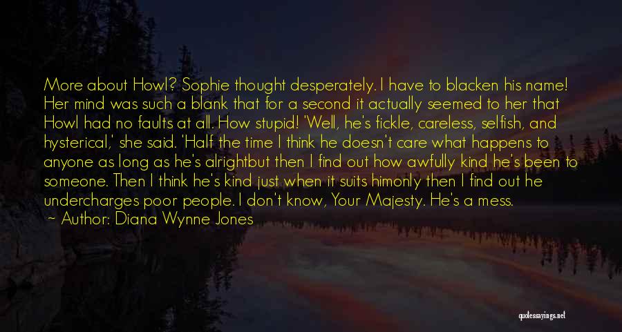 Diana Wynne Jones Quotes: More About Howl? Sophie Thought Desperately. I Have To Blacken His Name! Her Mind Was Such A Blank That For