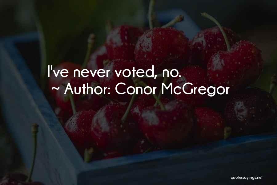 Conor McGregor Quotes: I've Never Voted, No.