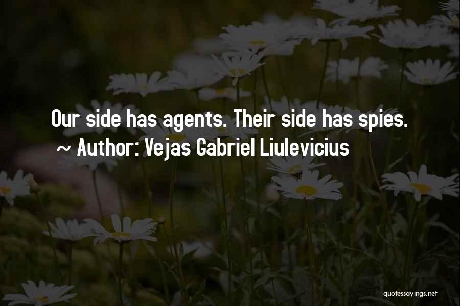 Vejas Gabriel Liulevicius Quotes: Our Side Has Agents. Their Side Has Spies.