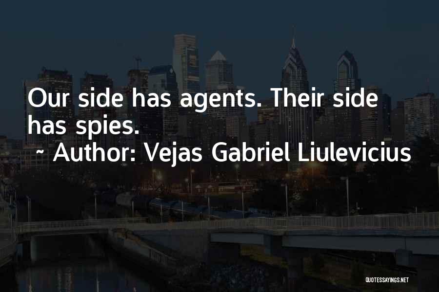 Vejas Gabriel Liulevicius Quotes: Our Side Has Agents. Their Side Has Spies.