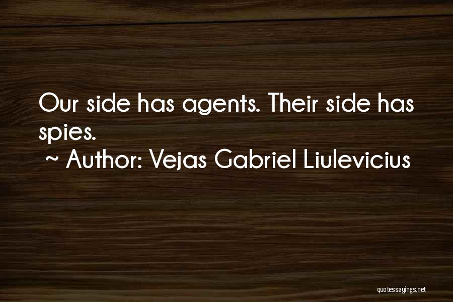 Vejas Gabriel Liulevicius Quotes: Our Side Has Agents. Their Side Has Spies.