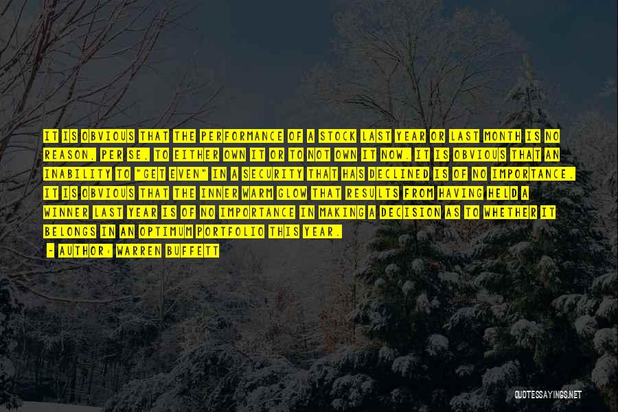 Warren Buffett Quotes: It Is Obvious That The Performance Of A Stock Last Year Or Last Month Is No Reason, Per Se, To