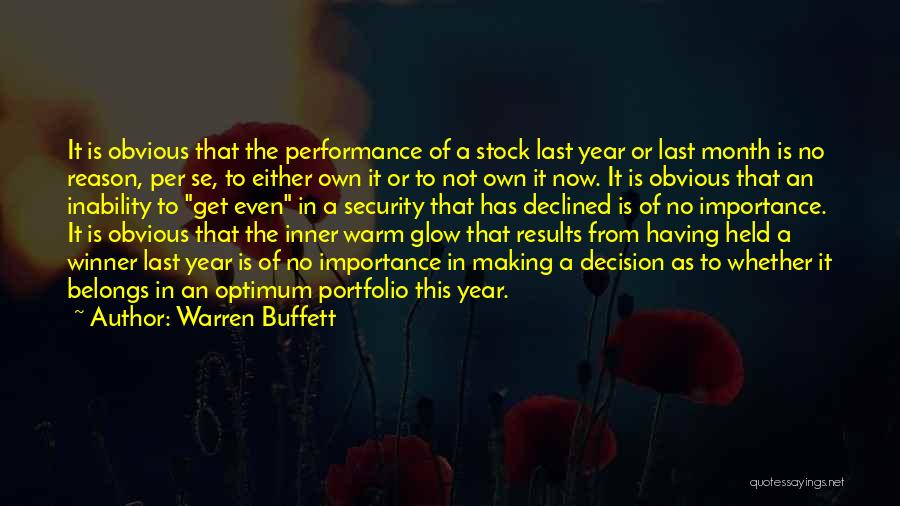 Warren Buffett Quotes: It Is Obvious That The Performance Of A Stock Last Year Or Last Month Is No Reason, Per Se, To