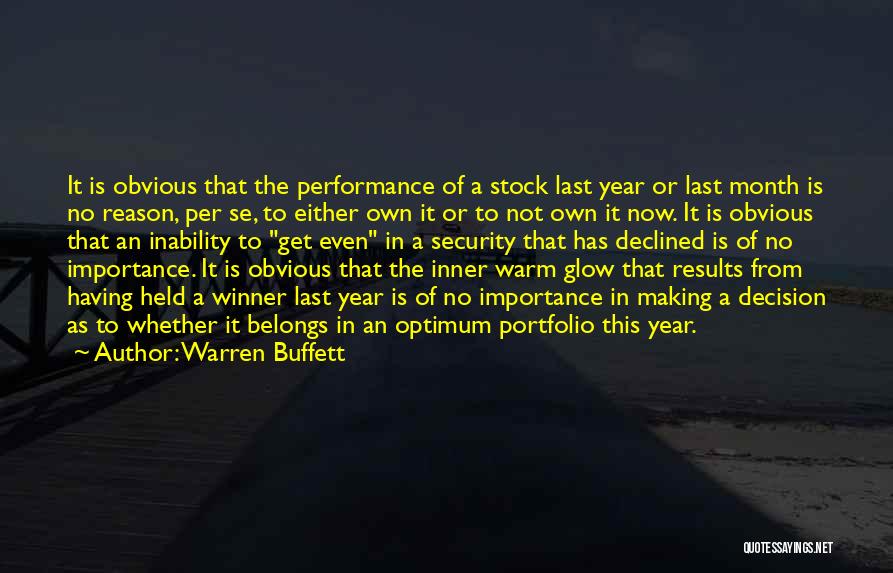 Warren Buffett Quotes: It Is Obvious That The Performance Of A Stock Last Year Or Last Month Is No Reason, Per Se, To