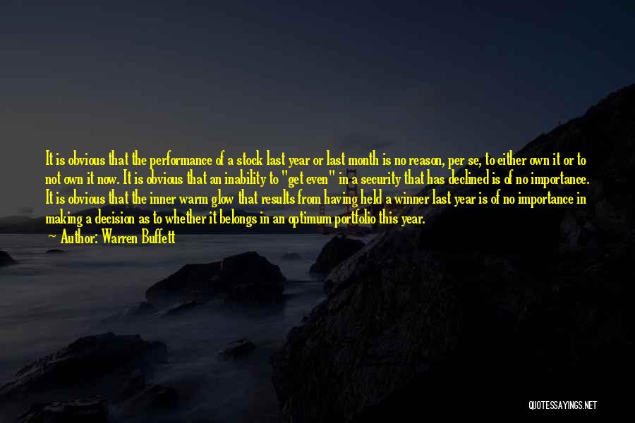 Warren Buffett Quotes: It Is Obvious That The Performance Of A Stock Last Year Or Last Month Is No Reason, Per Se, To