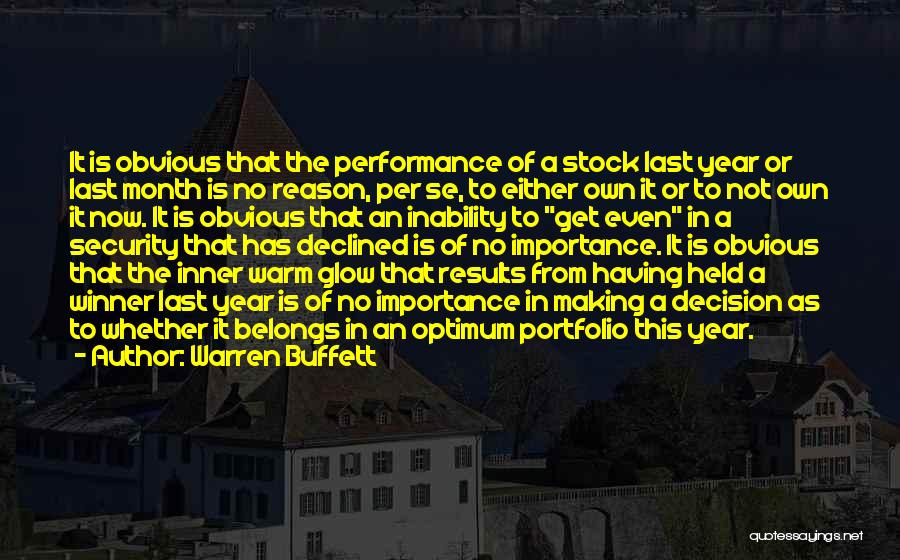 Warren Buffett Quotes: It Is Obvious That The Performance Of A Stock Last Year Or Last Month Is No Reason, Per Se, To