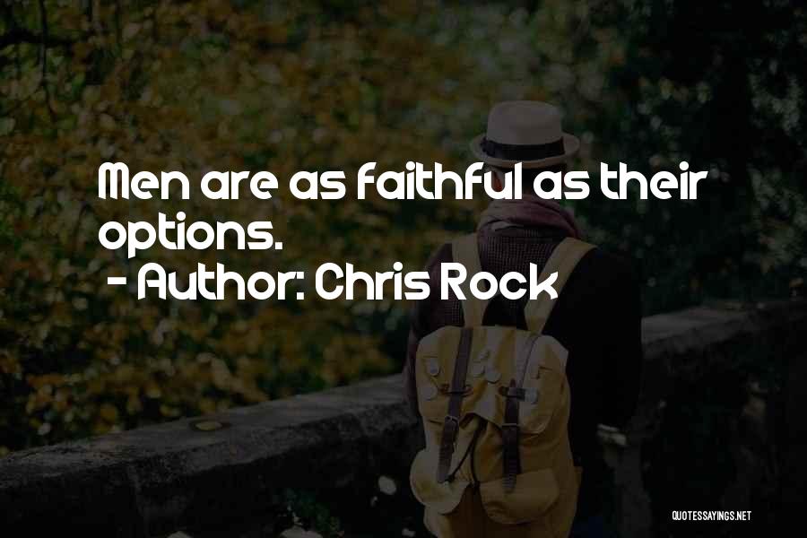 Chris Rock Quotes: Men Are As Faithful As Their Options.