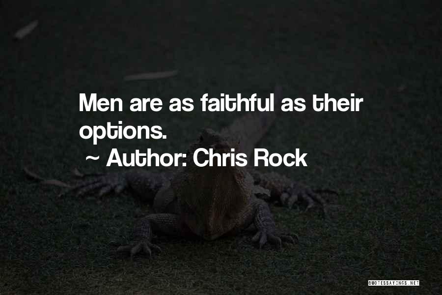 Chris Rock Quotes: Men Are As Faithful As Their Options.