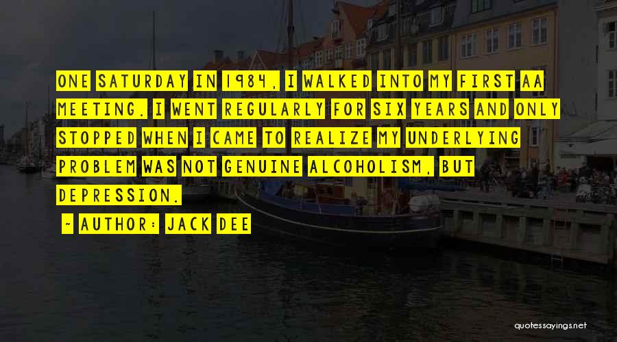 Jack Dee Quotes: One Saturday In 1984, I Walked Into My First Aa Meeting. I Went Regularly For Six Years And Only Stopped