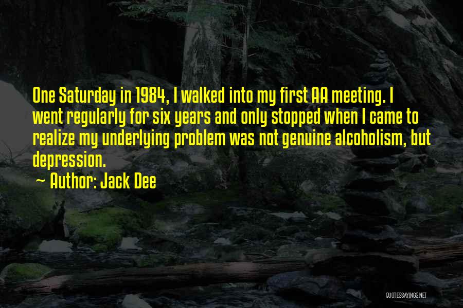 Jack Dee Quotes: One Saturday In 1984, I Walked Into My First Aa Meeting. I Went Regularly For Six Years And Only Stopped