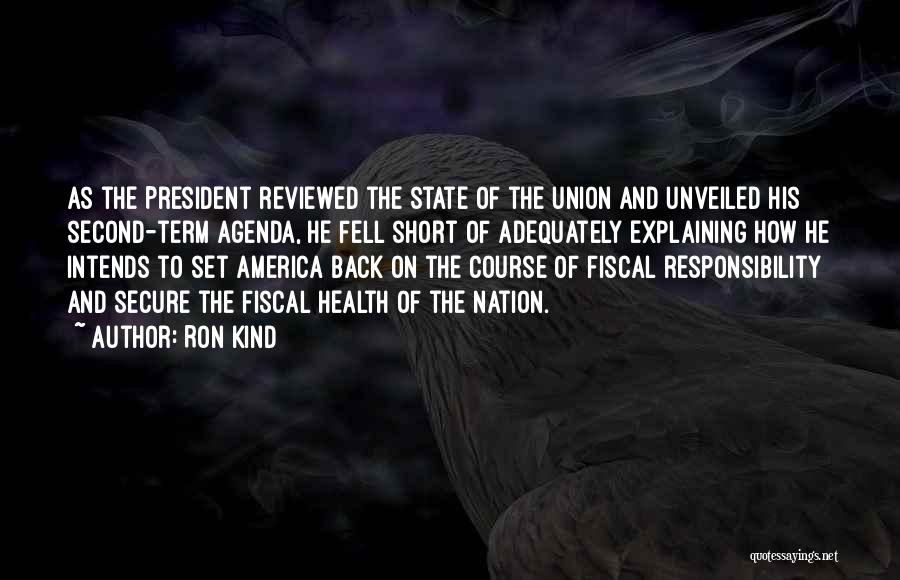 Ron Kind Quotes: As The President Reviewed The State Of The Union And Unveiled His Second-term Agenda, He Fell Short Of Adequately Explaining