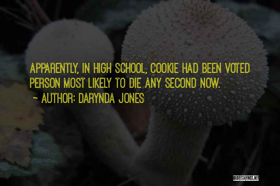 Darynda Jones Quotes: Apparently, In High School, Cookie Had Been Voted Person Most Likely To Die Any Second Now.