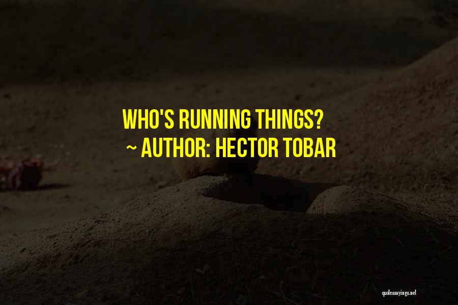 Hector Tobar Quotes: Who's Running Things?