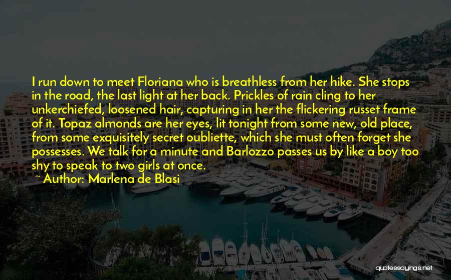 Marlena De Blasi Quotes: I Run Down To Meet Floriana Who Is Breathless From Her Hike. She Stops In The Road, The Last Light