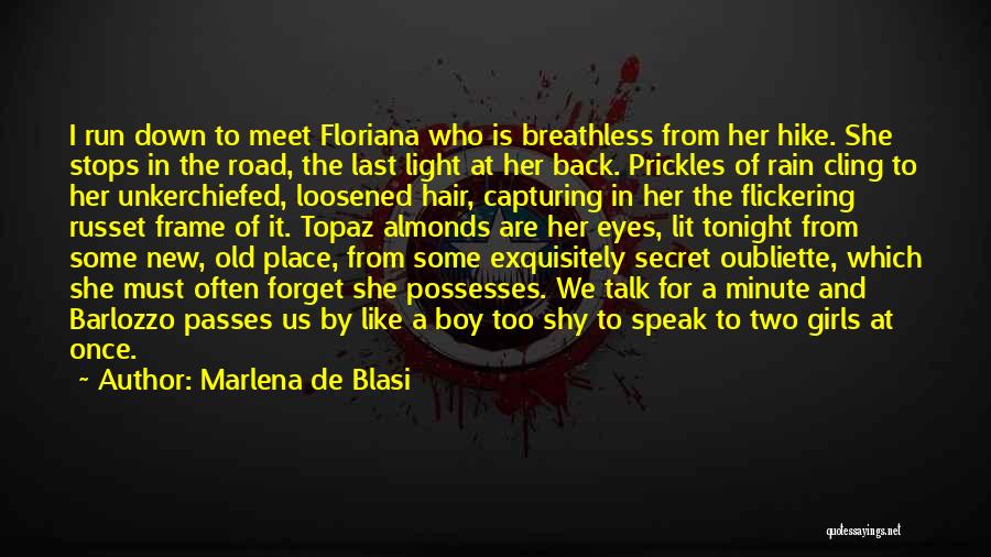 Marlena De Blasi Quotes: I Run Down To Meet Floriana Who Is Breathless From Her Hike. She Stops In The Road, The Last Light