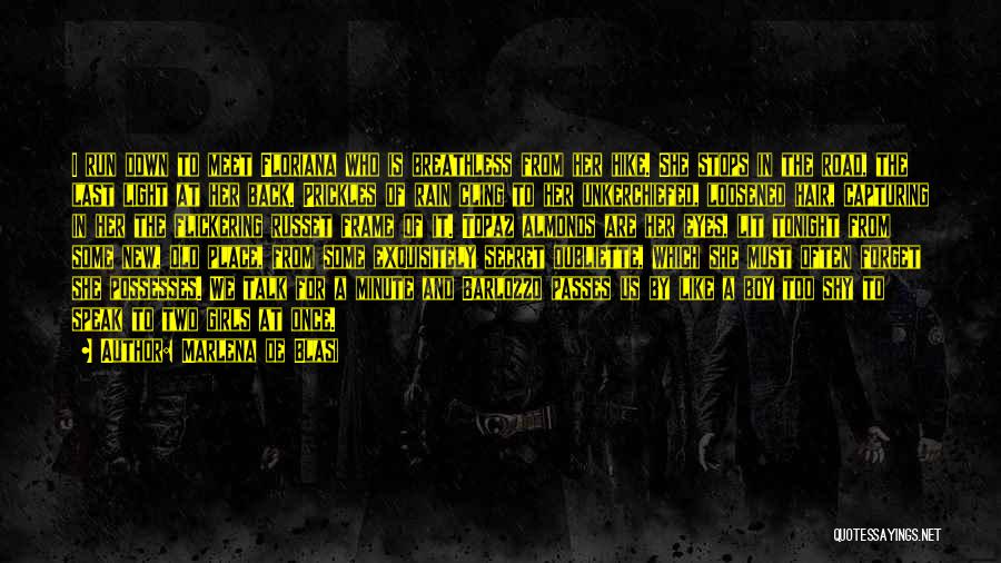Marlena De Blasi Quotes: I Run Down To Meet Floriana Who Is Breathless From Her Hike. She Stops In The Road, The Last Light