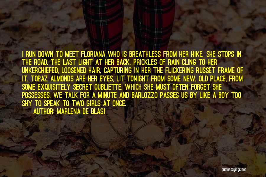 Marlena De Blasi Quotes: I Run Down To Meet Floriana Who Is Breathless From Her Hike. She Stops In The Road, The Last Light