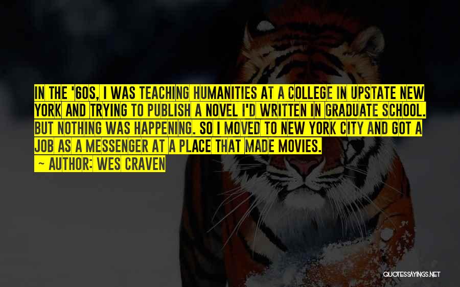 Wes Craven Quotes: In The '60s, I Was Teaching Humanities At A College In Upstate New York And Trying To Publish A Novel