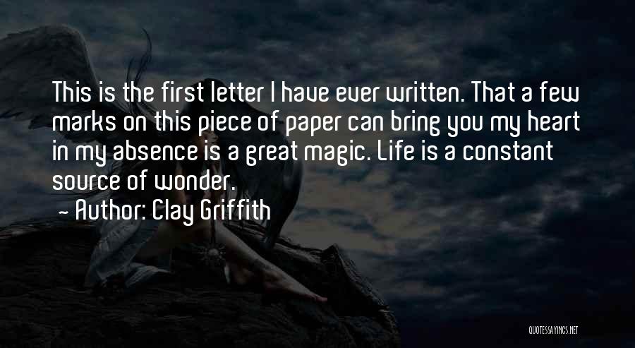 Clay Griffith Quotes: This Is The First Letter I Have Ever Written. That A Few Marks On This Piece Of Paper Can Bring