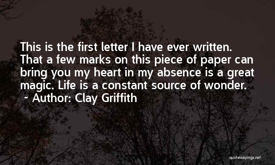 Clay Griffith Quotes: This Is The First Letter I Have Ever Written. That A Few Marks On This Piece Of Paper Can Bring