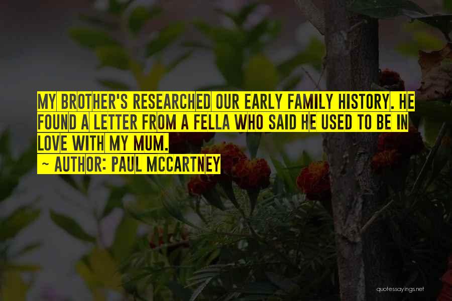 Paul McCartney Quotes: My Brother's Researched Our Early Family History. He Found A Letter From A Fella Who Said He Used To Be
