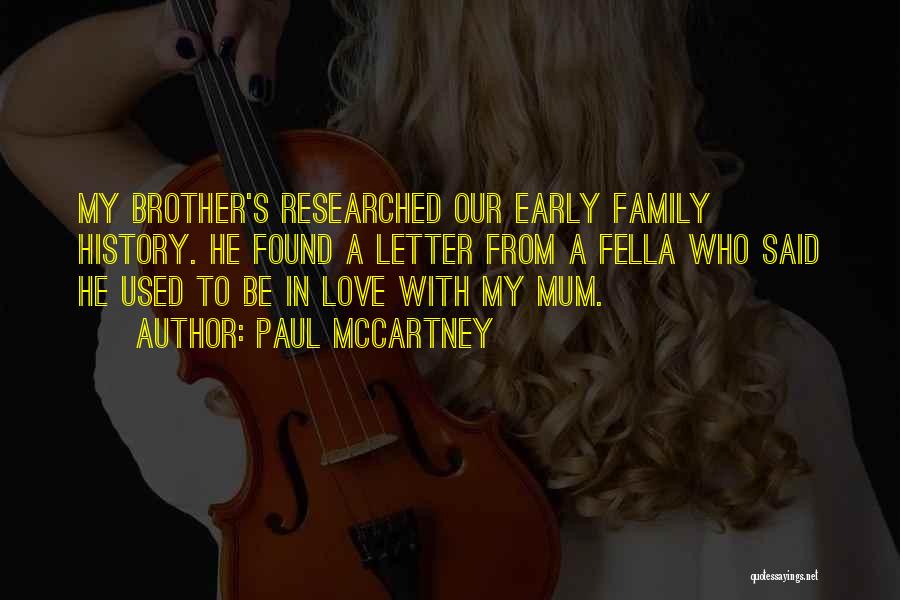 Paul McCartney Quotes: My Brother's Researched Our Early Family History. He Found A Letter From A Fella Who Said He Used To Be