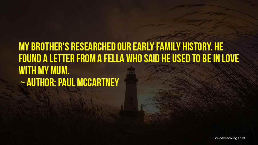 Paul McCartney Quotes: My Brother's Researched Our Early Family History. He Found A Letter From A Fella Who Said He Used To Be