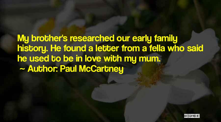 Paul McCartney Quotes: My Brother's Researched Our Early Family History. He Found A Letter From A Fella Who Said He Used To Be
